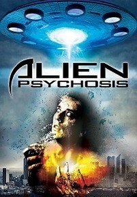 Инопланетный психоз — Alien Psychosis (2018)