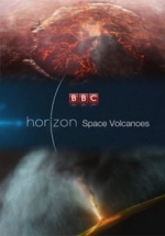 BBC Horizon. Вулканы Солнечной системы — Space Volcanoes (2017)